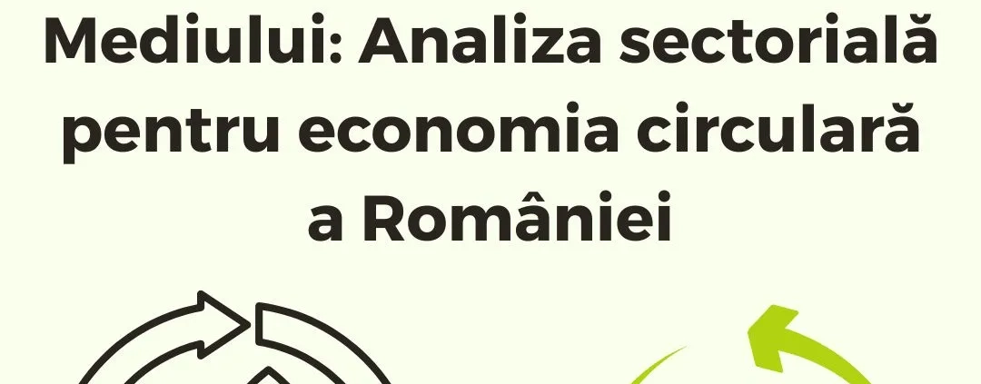 Fii un Exemplu Protecția Mediului : Analiza sectorială pentru economia circulară a României