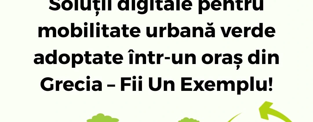 Soluții digitale pentru mobilitate urbană verde adoptate într-un oraș din Grecia – Fii Un Exemplu – Protecția Mediului !