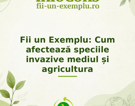 Fii un Exemplu : Cum afectează speciile invazive mediul și agricultura