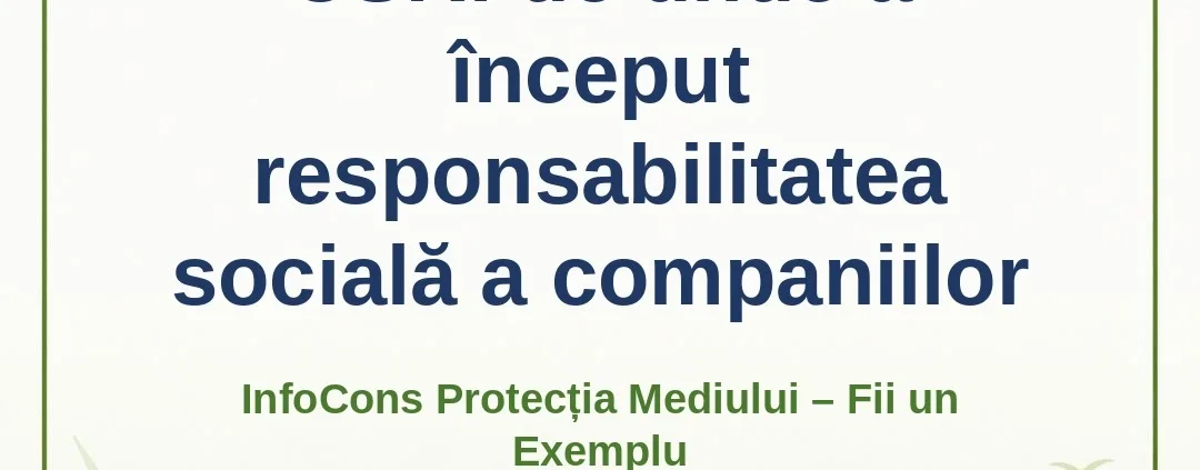 CSR : de unde a început responsabilitatea socială a companiilor – InfoCons Protecția Mediului – Fii un Exemplu – Adriana Calcan