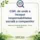 CSR : de unde a început responsabilitatea socială a companiilor – InfoCons Protecția Mediului – Fii un Exemplu – Adriana Calcan