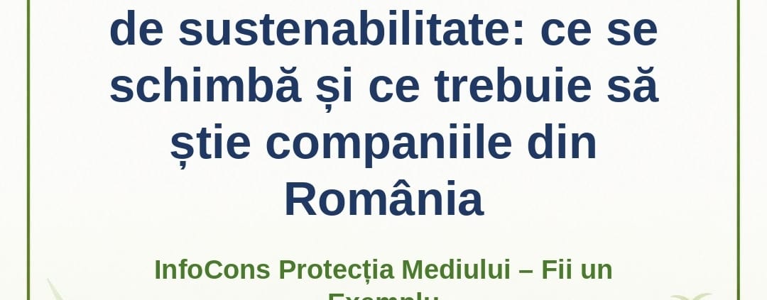 IMM-urile și raportarea de sustenabilitate : ce se schimbă și ce trebuie să știe companiile din România – InfoCons Protecția Mediului – Fii un Exemplu – Adriana Calcan